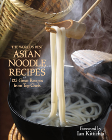 The World's Best Asian Noodle Recipes: 125 Great Recipes from Top Chefs