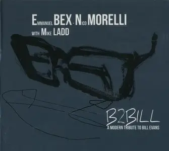 Emmanuel Bex, Nico Morelli, Mike Ladd - B2Bill. A Modern Tribute to Bill Evans (2013) {Bonsai Music}