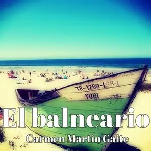 «El balneario» by Carmen Martín Gaite