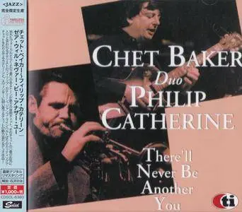 Chet Baker & Philip Catherine - There'll Never Be Another You (1985) {2015 Japan Timeless Jazz Master Collection Series}