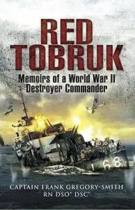 Red Tobruk: Memoirs of a World War II Destroyer Commander