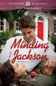 «Minding Jackson» by Michele Deppe