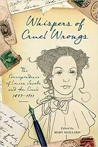 Whispers of Cruel Wrongs: The Correspondence of Louisa Jacobs and Her Circle, 1879-1911