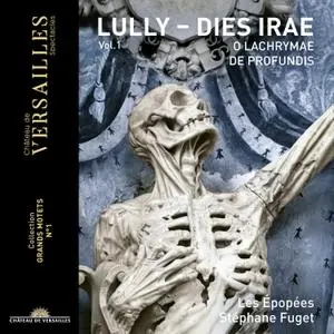 Les Epopées & Stéphane Fuget - Lully: Dies Irae (Collection Grands motets, Vol. 1) (2021)