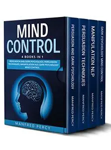 Mind Control: Persuasion and Dark Psychology, Persuasion Techniques, Manipulation NLP, Dark psychology mind control