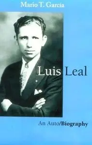 Luis Leal: An Auto/Biography