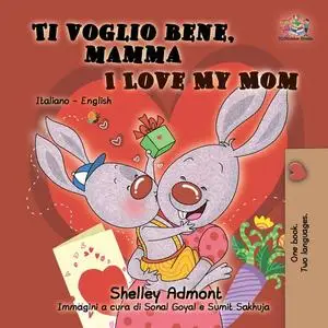 «Ti voglio bene, mamma I Love My Mom» by KidKiddos Books, Shelley Admont