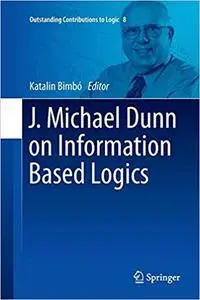 J. Michael Dunn on Information Based Logics (Repost)