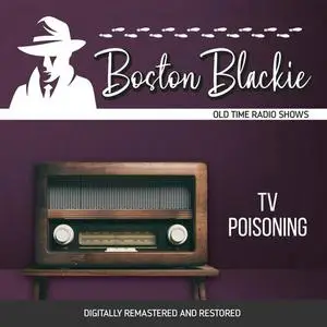 «Boston Blackie: TV Poisoning» by Jack Boyle