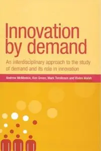 Innovation By Demand: An Interdisciplinary Approach to the Study of Demand and Its Role in Innovation