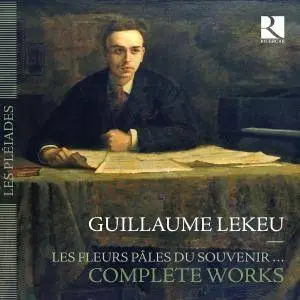 Guillaume Lekeu - Les Fleurs pâles du souvenir - Complete Works (2015) {8CD Ricercar-Outhere Music}