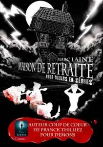 Marc Laine, "Maison de retraite pour tueurs en séries"