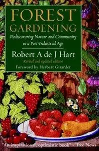 Forest Gardening: Cultivating an Edible Landscape  (repost)