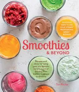 «Smoothies & Beyond» by Tori Ritchie