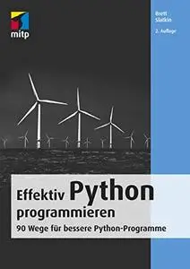 Effektiv Python programmieren: 90 Wege für bessere Python-Programme