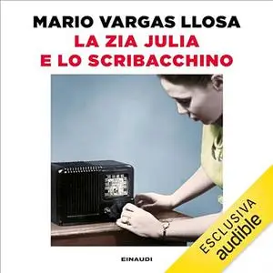 «La zia Julia e lo scribacchino» by Mario Vargas Llosa