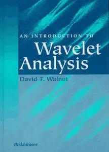 "An Introdution to Wavelet Analysis" by David F. Walnut