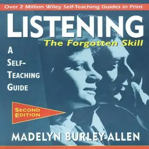 «Listening: The Forgotten Skill: A Self-Teaching Guide, 2nd Edition» by Madelyn Burley Allen