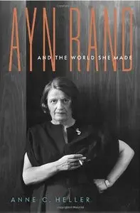 Ayn Rand and the World She Made (Repost)
