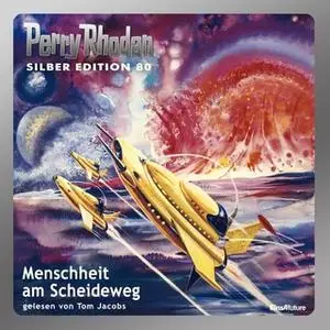 «Perry Rhodan - Silber Edition 80: Menschheit am Scheideweg» by William Voltz,H.G. Ewers,Ernst Vleck