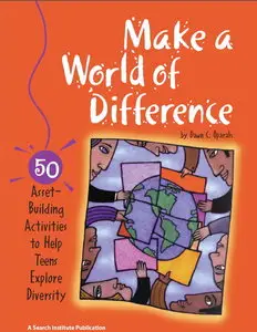 Make a World of Difference: 50 Asset-Building Activities to Help Teens Explore Diversity (repost)