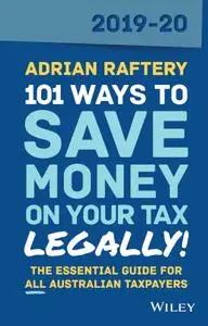 101 Ways to Save Money on Your Tax: Legally! 2019-2020, 9th Edition