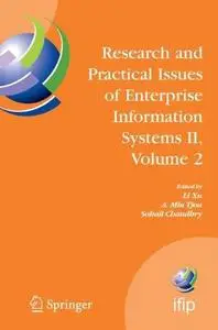 Research and Practical Issues of Enterprise Information Systems II: Volume 2 IFIP TC 8 WG 8.9 International Conference on Resea