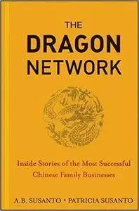 The Dragon Network: Inside Stories of the Most Successful Chinese Family Businesses (Repost)