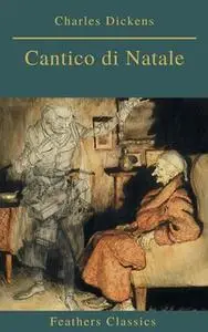 «Cantico di Natale (Feathers Classics)» by Charles Dickens, Feathers Classics
