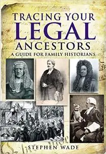 Tracing Your Legal Ancestors: A Guide for Family Historians