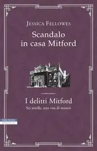 Jessica Fellowes - I delitti Mitford Vol. 3. Scandalo in casa Mitford