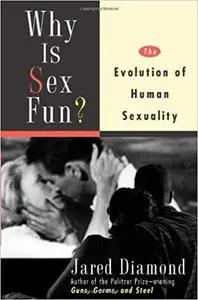 Why Is Sex Fun?: The Evolution Of Human Sexuality