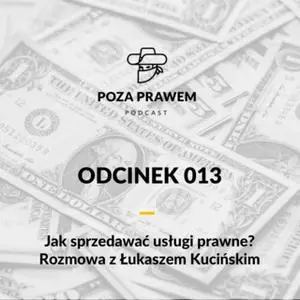 «Jak sprzedawać usługi prawne? Rozmowa z Łukaszem Kucińskim» by Jerzy Rajkow - Krzywicki,Szymon Kwiatkowski