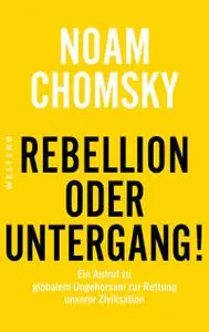 Noam Chomsky - Rebellion oder Untergang!