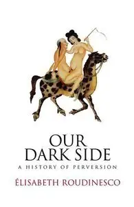 Our Dark Side: A History of Perversion (repost)