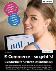 Bernd Schmitt - E-Commerce - so geht's! Die Starthilfe für Ihren Onlinehandel.