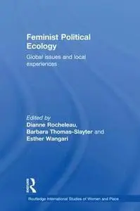 Feminist Political Ecology: Global Issues and Local Experience