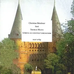 Thomas Mann - Lübeck als geistige Lebensform
