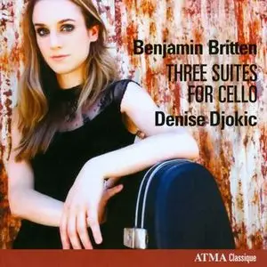 Denise Djokic - Britten: Cello Suites Nos. 1-3 (2008)
