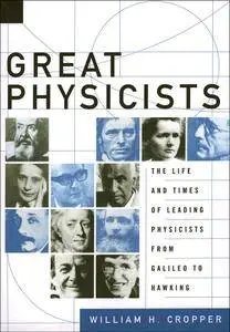 Great Physicists: The Life and Times of Leading Physicists from Galileo to Hawking