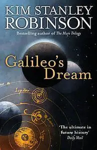 «Galileo’s Dream» by Kim Stanley Robinson