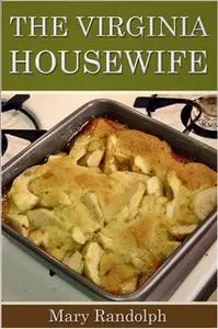 «The Virginia Housewife» by Mary Randolph