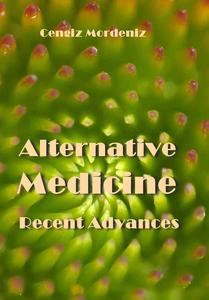 "Alternative Medicine Recent Advances" ed. by Cengiz Mordeniz