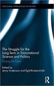 The Struggle for the Long-Term in Transnational Science and Politics: Forging the Future