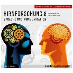 «Hirnforschung - Band 8: Sprache und Kommunikation» by Frankfurter Allgemeine Archiv,Joachim Müller-Jung