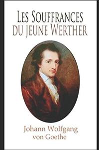 Johann Wolfgang von Goethe, "Les souffrances du jeune Werther"