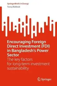 Encouraging Foreign Direct Investment (FDI) in Bangladesh’s Power Sector