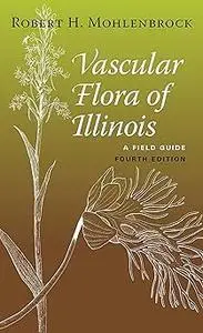 Vascular Flora of Illinois: A Field Guide, Fourth Edition