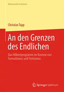 An den Grenzen des Endlichen: Das Hilbertprogramm im Kontext von Formalismus und Finitismus (repost)