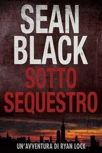 Sean Black - Sotto Sequestro (Repost)